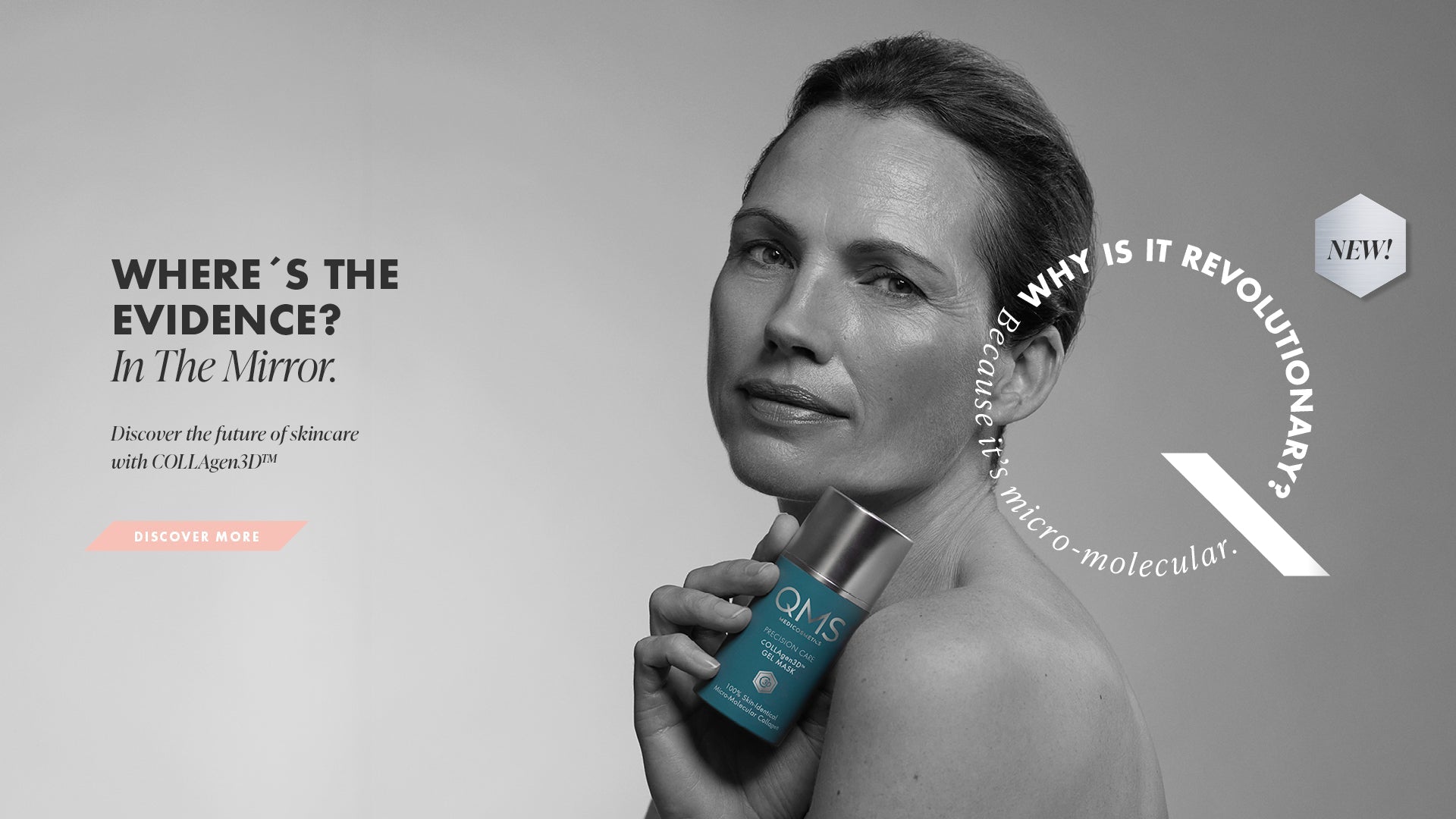 Black-and-white promotional image of a woman holding a QMS Medicosmetics product bottle, with text reading ‘Where’s the evidence? In the mirror. Discover the future of skincare with COLLAgen3D™’ and a circular graphic stating ‘Why is it revolutionary? Because it’s micro-molecular.
